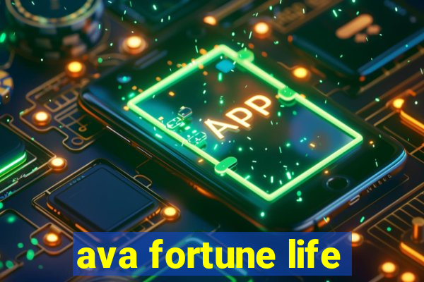 ava fortune life